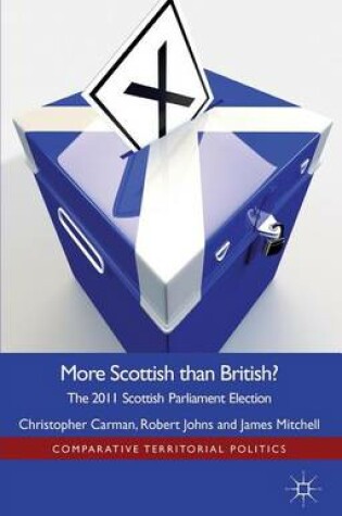 Cover of More Scottish Than British: The 2011 Scottish Parliament Election