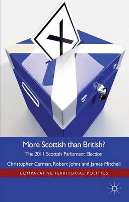 Book cover for More Scottish Than British: The 2011 Scottish Parliament Election