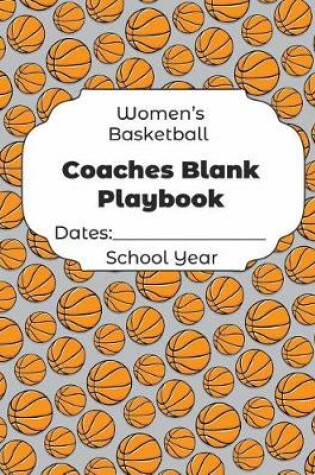 Cover of Womens Basketball Coaches Blank Playbook Dates