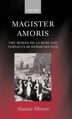 Book cover for Magister Amoris: The Roman de La Rose and Vernacular Hermeneutics