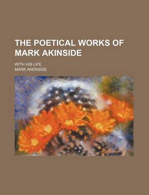 Book cover for The Poetical Works of Mark Akinside; With His Life