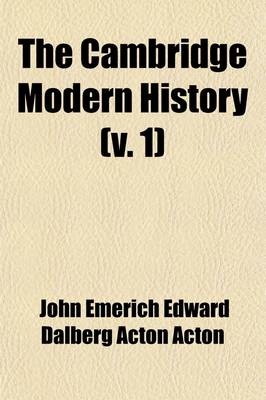 Book cover for The Cambridge Modern History Volume 1