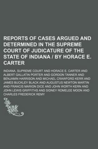 Cover of Reports of Cases Argued and Determined in the Supreme Court of Judicature of the State of Indiana by Horace E. Carter (Volume 70)