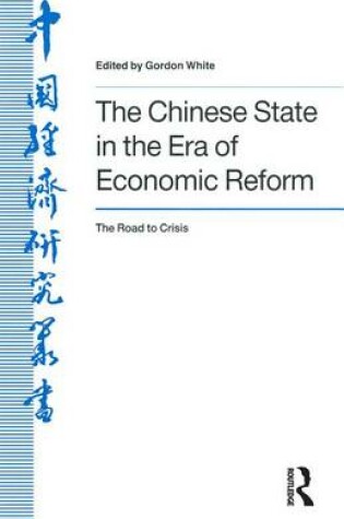 Cover of The Chinese State in the Era of Economic Reform : the Road to Crisis