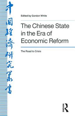 Book cover for The Chinese State in the Era of Economic Reform : the Road to Crisis