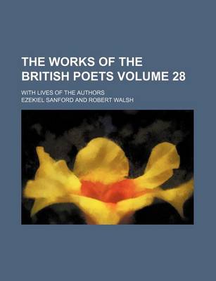 Book cover for The Works of the British Poets Volume 28; With Lives of the Authors