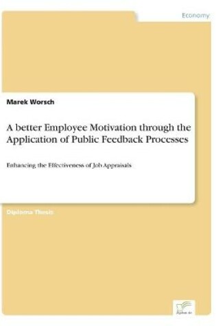 Cover of A better Employee Motivation through the Application of Public Feedback Processes