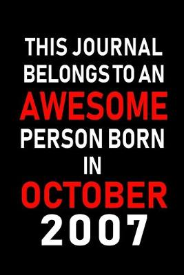 Book cover for This Journal belongs to an Awesome Person Born in October 2007