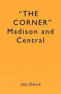 Book cover for "THE CORNER" Madison and Central