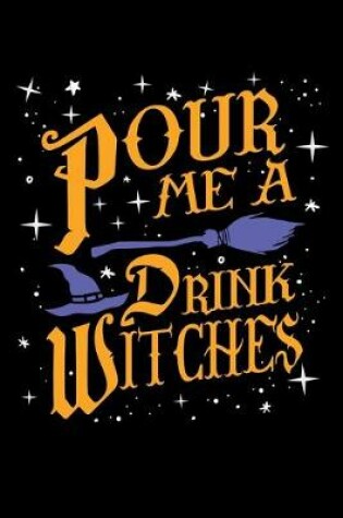 Cover of Pour Me a Drink Witches