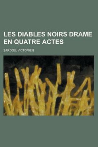 Cover of Les Diables Noirs Drame En Quatre Actes