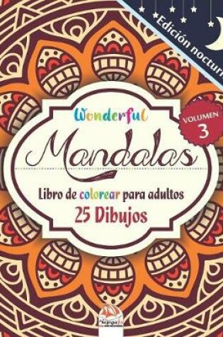 Cover of Wonderful Mandalas 3 - Edicion nocturna - Libro de Colorear para Adultos