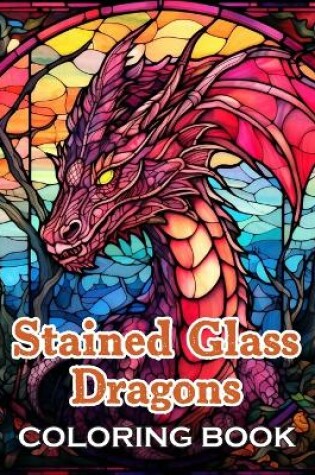 Cover of Stained Glass Dragons Coloring Book