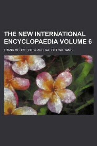 Cover of The New International Encyclopaedia Volume 6