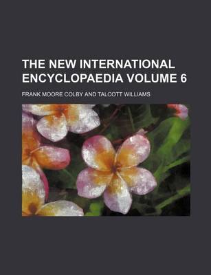 Book cover for The New International Encyclopaedia Volume 6