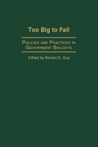 Cover of Too Big to Fail: Policies and Practices in Government Bailouts