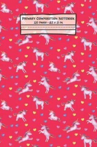 Cover of Unicorns Primary Composition Notebook