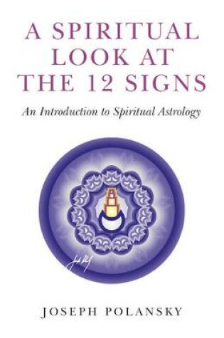 Cover of Spiritual Look at the 12 Signs, A - An Introduction to Spiritual Astrology