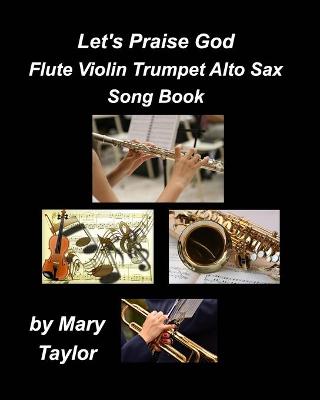 Book cover for Let's Praise God Flute Violin Trumpet Alto Sax Song Book