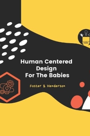 Cover of Human Centered Design For The Babies