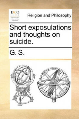 Cover of Short Exposulations and Thoughts on Suicide.