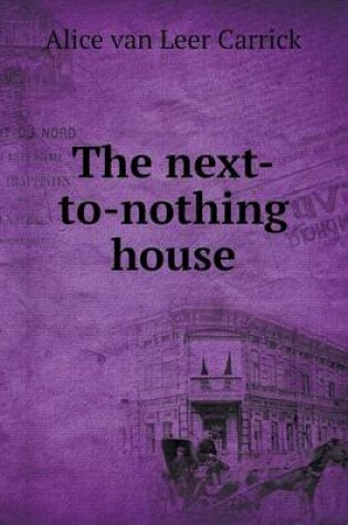Cover of The next-to-nothing house