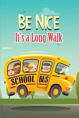 Book cover for Be Nice It's A Long Walk