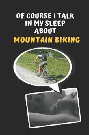 Cover of Of Course I Talk In My Sleep About Mountain Biking