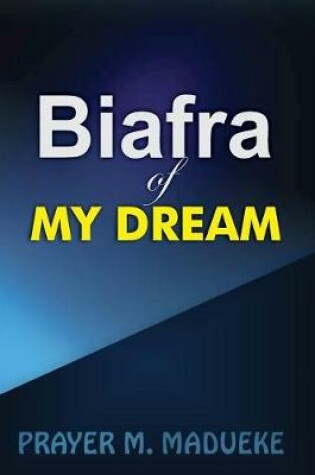 Cover of Biafra of My Dream