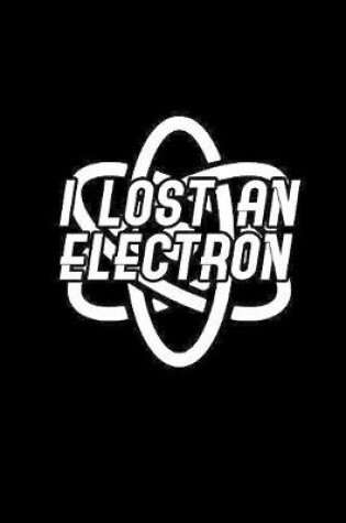 Cover of I Lost an Electron