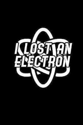 Book cover for I Lost an Electron