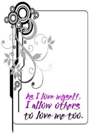 Cover of As I Love Myself, I Allow Others to Love Me Too