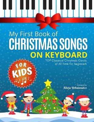 Book cover for My First Book of Christmas Songs on Keyboard for Kids!