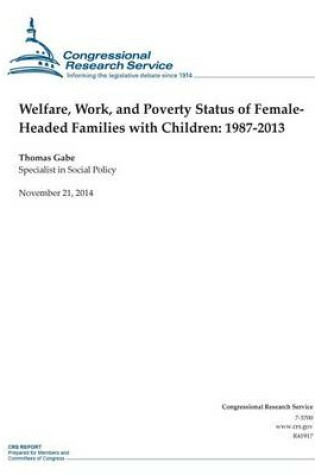 Cover of Welfare, Work, and Poverty Status of Female- Headed Families with Children