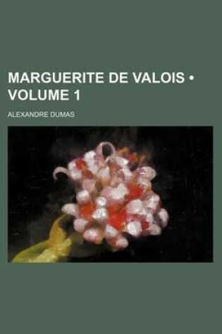 Cover of Marguerite de Valois (Volume 1)