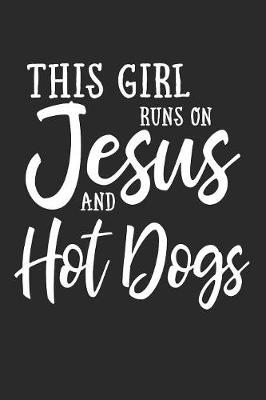 Book cover for This Girl Runs On Jesus And Hot Dogs