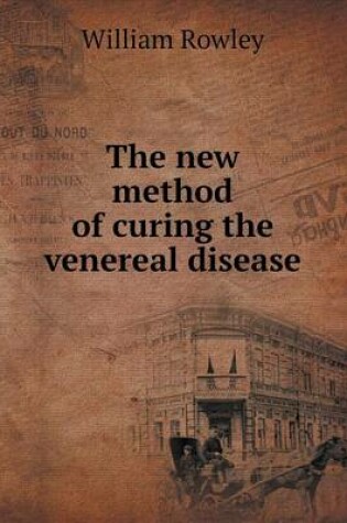 Cover of The new method of curing the venereal disease