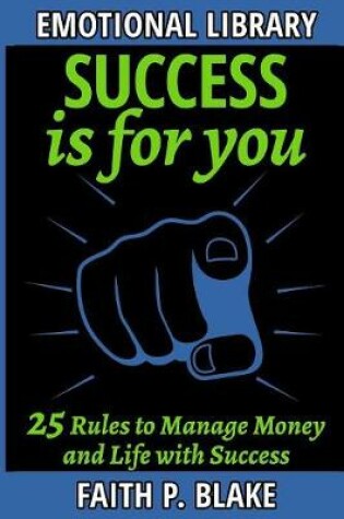 Cover of Success is for you - 25 Rules to Manage Money and Life With Success