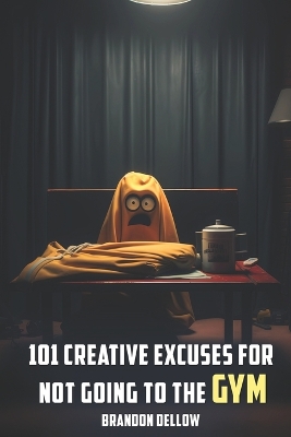 Book cover for 101 Creative Excuses For Not Going To The Gym
