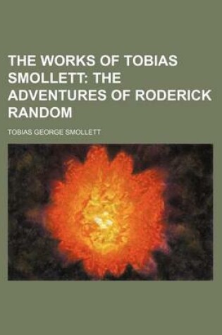 Cover of The Works of Tobias Smollett (Volume 3); The Adventures of Roderick Random