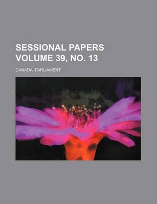 Book cover for Sessional Papers Volume 39, No. 13