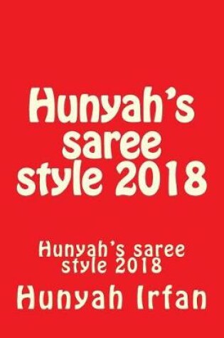 Cover of Hunyah's Saree Style 2018