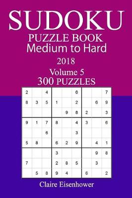 Book cover for 300 Medium to Hard Sudoku Puzzle Book - 2018