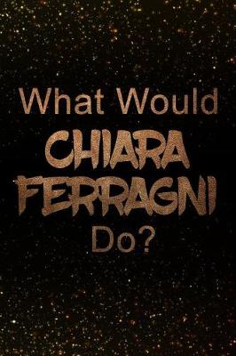 Book cover for What Would Chiara Ferragni Do?