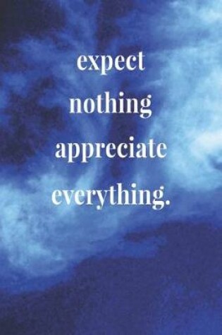 Cover of Expect Nothing Appreciate Everything