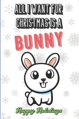 Book cover for All I Want For Christmas Is A Bunny