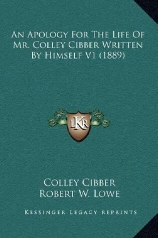 Cover of An Apology for the Life of Mr. Colley Cibber Written by Himself V1 (1889)