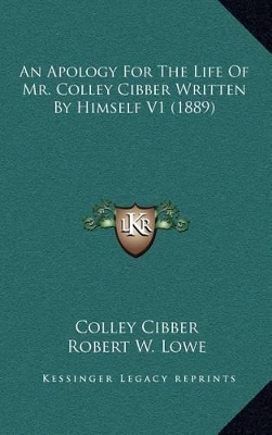 Book cover for An Apology for the Life of Mr. Colley Cibber Written by Himself V1 (1889)