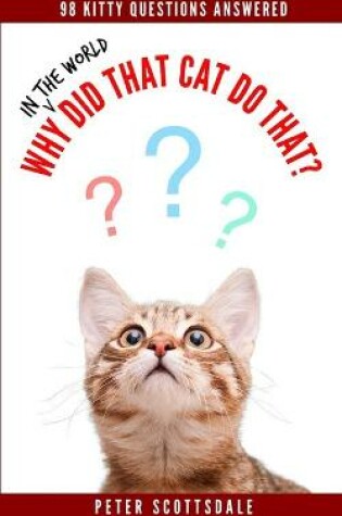 Cover of Why in the World Did That Cat Do That?