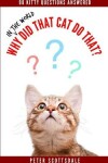 Book cover for Why in the World Did That Cat Do That?